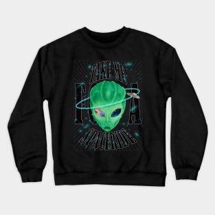 Take Me For A Space Ride Crewneck Sweatshirt